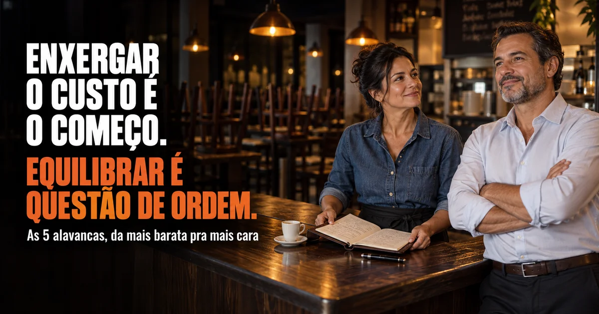 Capa do artigo: Enxerguei os custos. E agora? Como equilibrar as contas do restaurante sem cortar o que sustenta a casa